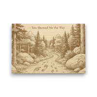 Wooden plaque with a forest design and 'You Showed Me the Way' text.