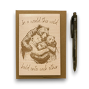 Wood with bear illustration and text 'In a world this wild, hold onto each other' on a white background.