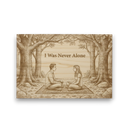 Wooden plaque with engraved couple under trees and 'I Was Never Alone' text.