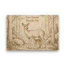 Wooden plaque with deer illustration and 'You Stood Beside Me' text in a forest setting